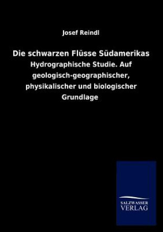 Kniha schwarzen Flusse Sudamerikas Josef Reindl