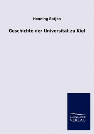 Kniha Geschichte der Universitat zu Kiel Henning Ratjen