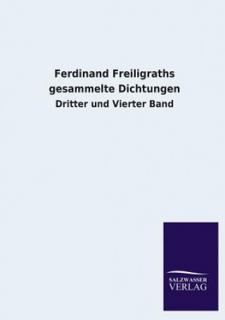 Kniha Ferdinand Freiligraths gesammelte Dichtungen Salzwasser-Verlag Gmbh