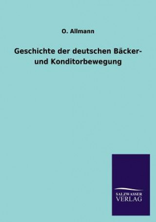 Книга Geschichte der deutschen Backer- und Konditorbewegung O Allmann