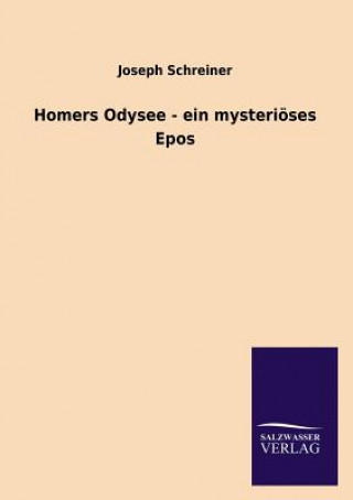 Buch Homers Odysee - ein mysterioeses Epos Joseph Schreiner