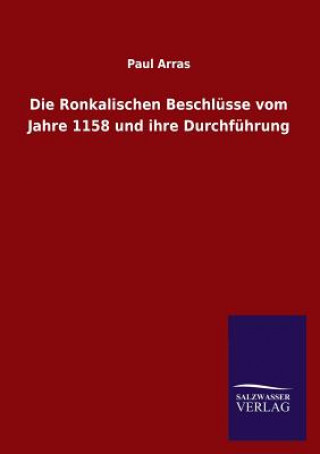 Książka Ronkalischen Beschlusse vom Jahre 1158 und ihre Durchfuhrung Paul Arras