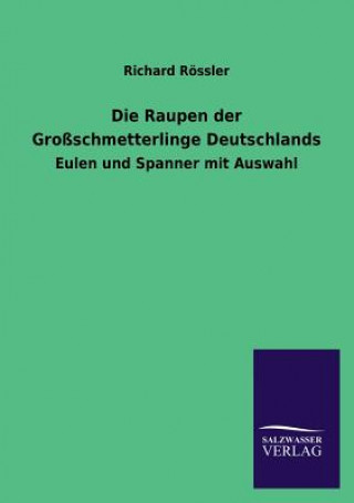 Knjiga Raupen der Grossschmetterlinge Deutschlands Richard Rössler