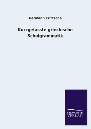 Книга Kurzgefasste griechische Schulgrammatik Hermann Fritzsche