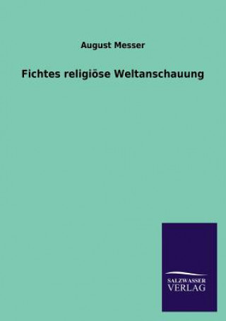 Buch Fichtes religioese Weltanschauung August Messer