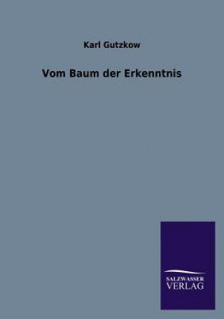 Kniha Vom Baum Der Erkenntnis Karl Gutzkow