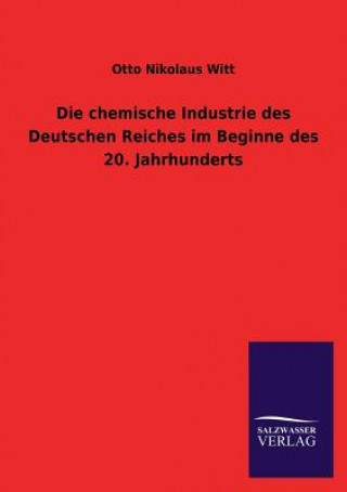 Книга chemische Industrie des Deutschen Reiches im Beginne des 20. Jahrhunderts Otto N. Witt