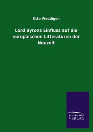 Carte Lord Byrons Einfluss auf die europaischen Litteraturen der Neuzeit Otto Weddigen