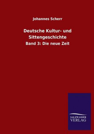 Kniha Deutsche Kultur- und Sittengeschichte Johannes Scherr