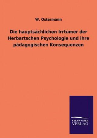 Book hauptsachlichen Irrtumer der Herbartschen Psychologie und ihre padagogischen Konsequenzen W. Ostermann