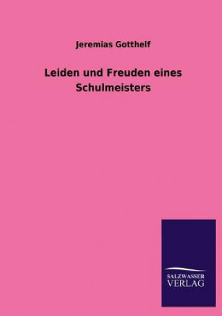 Carte Leiden Und Freuden Eines Schulmeisters Jeremias Gotthelf