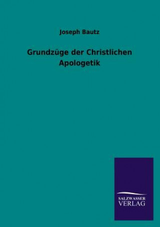 Carte Grundzuge der Christlichen Apologetik Joseph Bautz