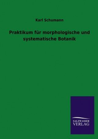 Carte Praktikum fur morphologische und systematische Botanik Karl Schumann