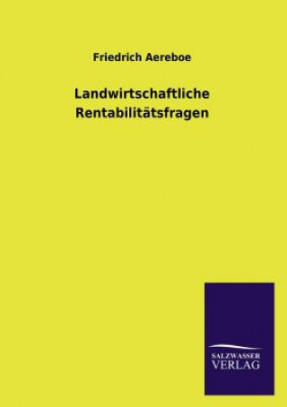 Könyv Landwirtschaftliche Rentabilitatsfragen Friedrich Aereboe