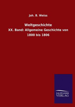 Knjiga Weltgeschichte Joh. Bapt. von Weiß