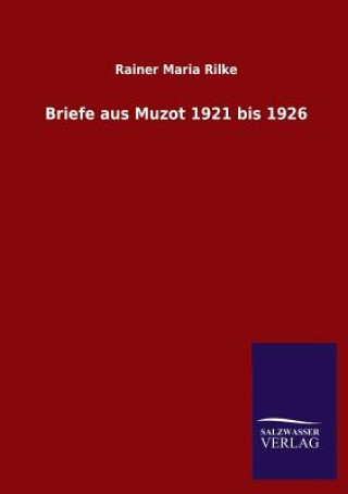 Kniha Briefe aus Muzot 1921 bis 1926 Rainer Maria Rilke