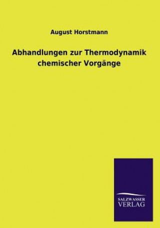 Carte Abhandlungen zur Thermodynamik chemischer Vorgange August Horstmann