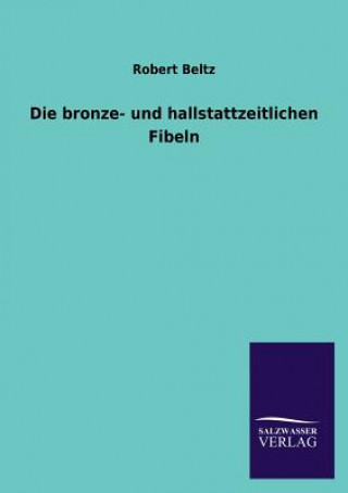 Könyv bronze- und hallstattzeitlichen Fibeln Robert Beltz