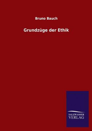 Könyv Grundzuge der Ethik Bruno Bauch