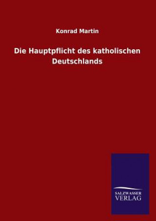 Kniha Hauptpflicht des katholischen Deutschlands Konrad Martin
