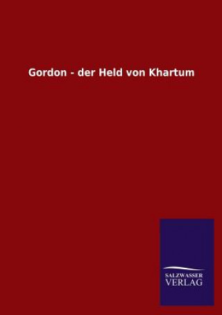 Kniha Gordon - Der Held Von Khartum Salzwasser-Verlag Gmbh