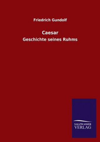 Könyv Caesar Friedrich Gundolf