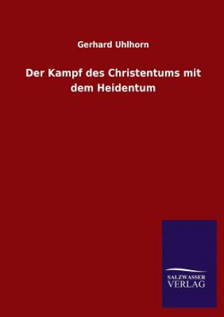 Kniha Kampf des Christentums mit dem Heidentum Gerhard Uhlhorn