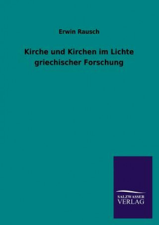 Könyv Kirche und Kirchen im Lichte griechischer Forschung Erwin Rausch