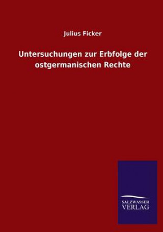 Carte Untersuchungen zur Erbfolge der ostgermanischen Rechte Julius Ficker