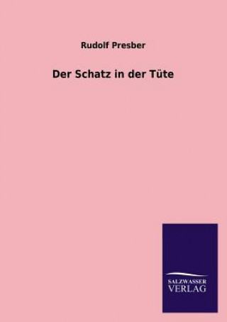Könyv Schatz in Der Tute Rudolf Presber