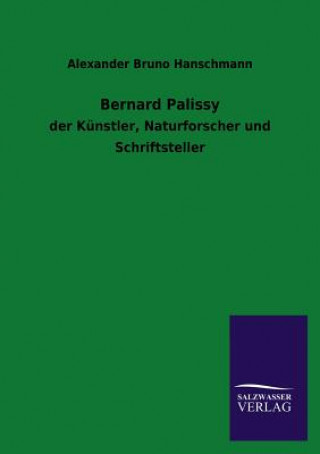 Könyv Bernard Palissy Alexander Bruno Hanschmann