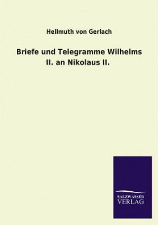 Kniha Briefe und Telegramme Wilhelms II. an Nikolaus II. Hellmuth Von Gerlach