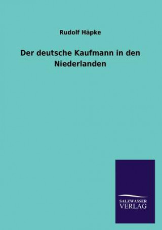 Kniha deutsche Kaufmann in den Niederlanden Rudolf Häpke