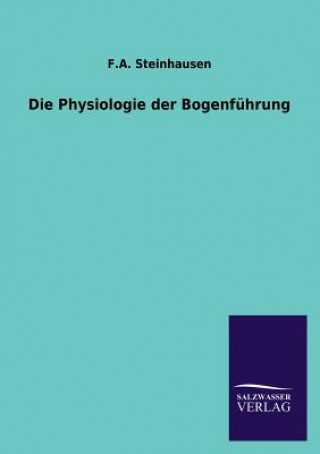 Knjiga Physiologie der Bogenfuhrung F a Steinhausen