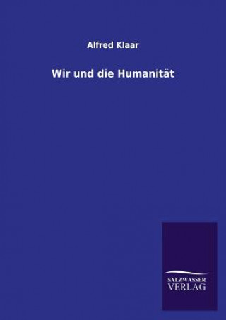 Carte Wir und die Humanitat Alfred Klaar