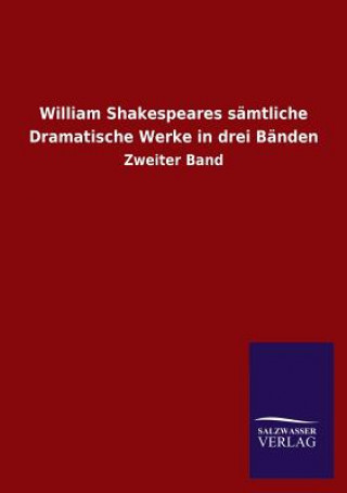 Kniha William Shakespeares samtliche Dramatische Werke in drei Banden Salzwasser-Verlag Gmbh