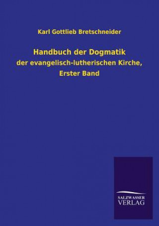 Kniha Handbuch der Dogmatik Karl Gottlieb Bretschneider