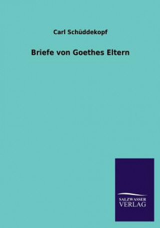 Książka Briefe von Goethes Eltern Carl Schüddekopf