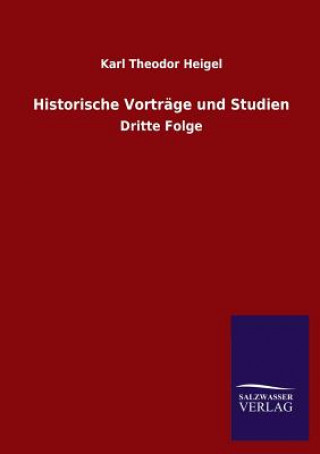 Book Historische Vortrage und Studien Karl Theodor Heigel
