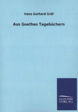 Könyv Aus Goethes Tagebuchern Hans G. Gräf
