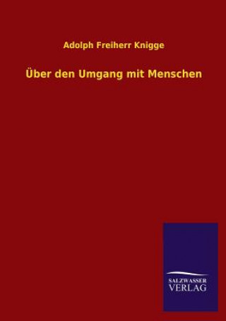 Könyv UEber den Umgang mit Menschen Adolph Frhr. von Knigge