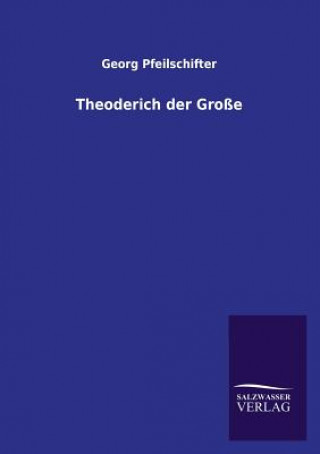 Książka Theoderich Der Grosse Georg Pfeilschifter