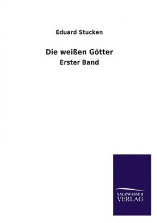 Buch Weissen Gotter Eduard Stucken