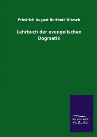 Könyv Lehrbuch der evangelischen Dogmatik Friedrich August Berthold Nitzsch