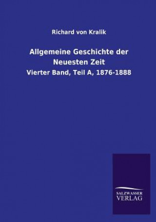 Könyv Allgemeine Geschichte der Neuesten Zeit Richard von Kralik