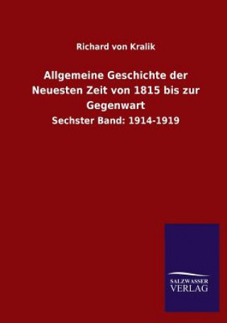 Kniha Allgemeine Geschichte der Neuesten Zeit von 1815 bis zur Gegenwart Richard von Kralik