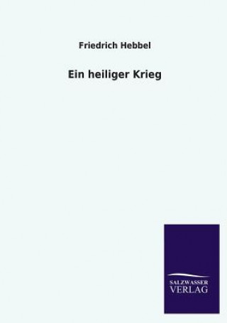 Knjiga heiliger Krieg Friedrich Hebbel