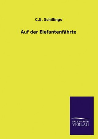 Kniha Auf der Elefantenfahrte Carl G. Schillings