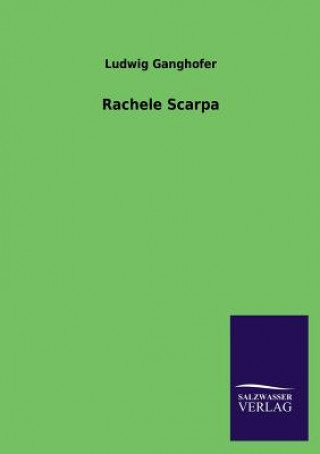 Kniha Rachele Scarpa Ludwig Ganghofer