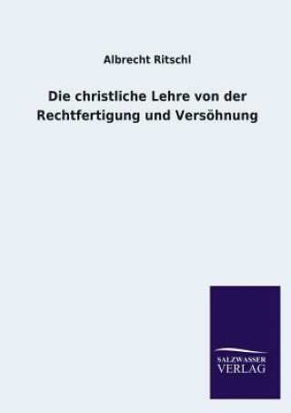 Book christliche Lehre von der Rechtfertigung und Versoehnung Albrecht Ritschl